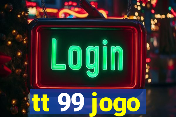 tt 99 jogo